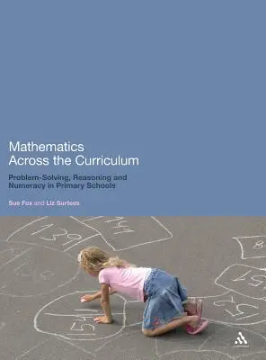 Matematika naprieč učebnými osnovami: Riešenie problémov, uvažovanie a počítanie na základných školách - Mathematics Across the Curriculum: Problem-Solving, Reasoning and Numeracy in Primary Schools