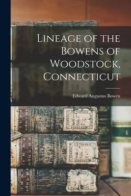 Rodokmeň Bowenovcov z Woodstocku v Connecticute - Lineage of the Bowens of Woodstock, Connecticut