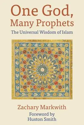Jeden Boh, mnoho prorokov: Univerzálna múdrosť islamu - One God, Many Prophets: The Universal Wisdom of Islam