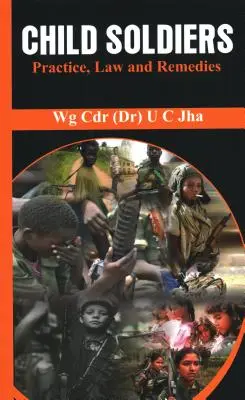 Detskí vojaci: Vojenskí vojaci: prax, právo a opravné prostriedky - Child Soldiers: Practice, Law and Remedies
