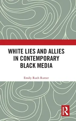 Biele lži a spojenci v súčasných černošských médiách - White Lies and Allies in Contemporary Black Media