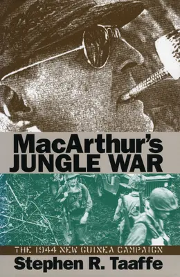 Macarthurova vojna v džungli: kampaň na Novej Guinei v roku 1944 - Macarthur's Jungle War: The 1944 New Guinea Campaign