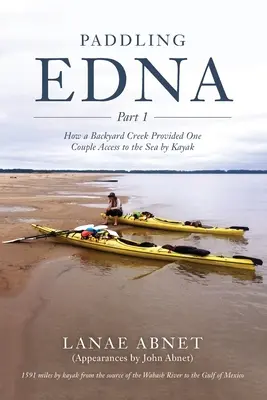 Pádlovanie na Edne: Ako potok na dvore poskytol jednému páru prístup k moru na kajaku - Paddling Edna: How a Backyard Creek Provided One Couple Access to the Sea by Kayak