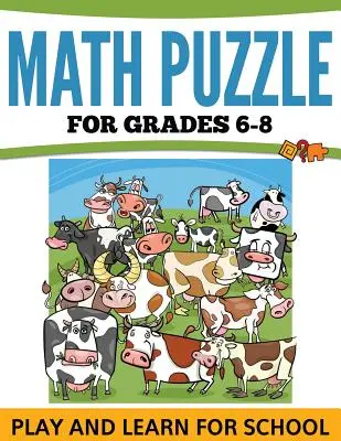 Matematické hádanky pre 6. - 8. ročník: Hrajme si a učme sa do školy - Math Puzzles For Grades 6-8: Play and Learn For School