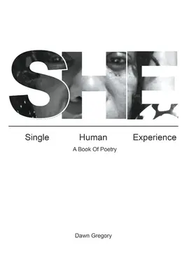 Ona: Jediná ľudská skúsenosť: A Book of Poetry: A Book of Poetry - She: Single Human Experience: A Book of Poetry