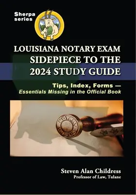 Príručka k notárskej skúške v Louisiane k študijnej príručke na rok 2024: Tipy, index, formuláre - základné informácie, ktoré chýbajú v oficiálnej knihe - Louisiana Notary Exam Sidepiece to the 2024 Study Guide: Tips, Index, Forms-Essentials Missing in the Official Book