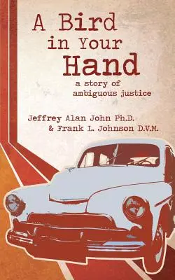 Vták v ruke: Príbeh nejednoznačnej spravodlivosti - A Bird In Your Hand: A Story of Ambiguous Justice