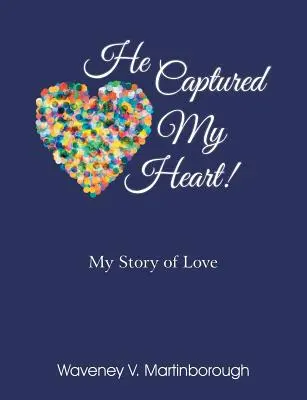 On si získal moje srdce! Môj príbeh lásky - He Captured My Heart! My Story of Love