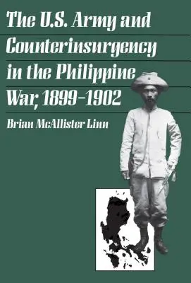 Americká armáda a boj proti povstalcom vo filipínskej vojne, 1899-1902 - The U.S. Army and Counterinsurgency in the Philippine War, 1899-1902