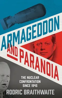 Armagedon a paranoja: Jadrová konfrontácia od roku 1945 - Armageddon and Paranoia: The Nuclear Confrontation Since 1945