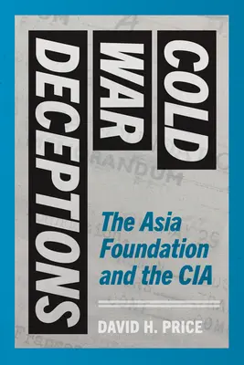 Klamstvá studenej vojny: Ázijská nadácia a CIA - Cold War Deceptions: The Asia Foundation and the CIA