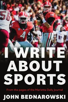 Píšem o športe: Zborník športových textov z okresu Cobb a celého štátu Georgia, zo stránok denníka Marietta Daily J - I Write About Sports: A Collection Of Sportswriting From Cobb County And Around The State Of Georgia, From The Pages Of The Marietta Daily J