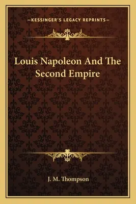 Louis Napoleon a druhé cisárstvo - Louis Napoleon And The Second Empire