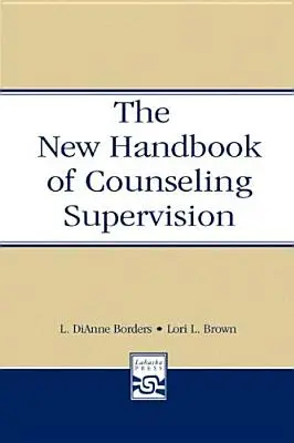 Nová príručka poradenskej supervízie - The New Handbook of Counseling Supervision