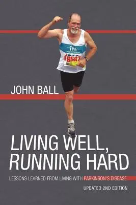Dobre žiť, ťažko bežať: Lekcie zo života s Parkinsonovou chorobou - Living Well, Running Hard: Lessons Learned from Living with Parkinson's Disease