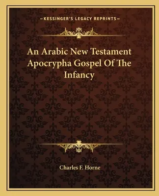 Arabský novozákonný apokryf Evanjelium o detstve - An Arabic New Testament Apocrypha Gospel Of The Infancy