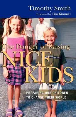 Nebezpečenstvo výchovy pekných detí: Príprava našich detí na zmenu sveta - The Danger of Raising Nice Kids: Preparing Our Children to Change Their World