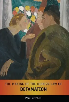 Tvorba moderného zákona o ohováraní - The Making of the Modern Law of Defamation