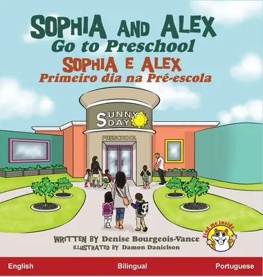 Sophia a Alex idú do škôlky: Sophia e Alex Primeiro dia na Pr-escola - Sophia and Alex Go to Preschool: Sophia e Alex Primeiro dia na Pr-escola