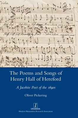 Básne a piesne Henryho Halla z Herefordu: Jakobitský básnik z 90. rokov 16. storočia - The Poems and Songs of Henry Hall of Hereford: A Jacobite Poet of the 1690s