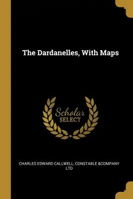 Dardanely s mapami - The Dardanelles, With Maps
