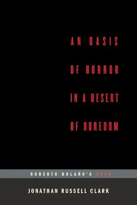 Oáza hrôzy v púšti nudy: Roberto Bolano: 2666 (...Afterwords) - An Oasis of Horror in a Desert of Boredom: Roberto Bolano's 2666 (...Afterwords)