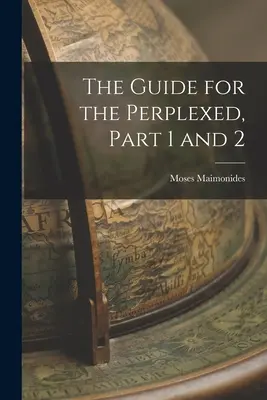 Sprievodca pre zmätených, časť 1 a 2 - The Guide for the Perplexed, Part 1 and 2
