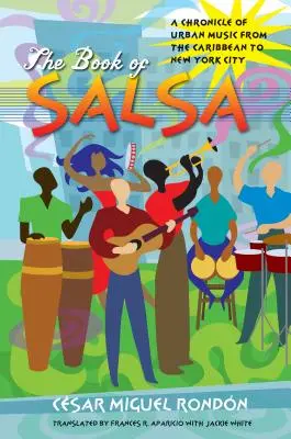 Kniha Salsa: Kniha: Kronika mestskej hudby od Karibiku po New York - The Book of Salsa: A Chronicle of Urban Music from the Caribbean to New York City