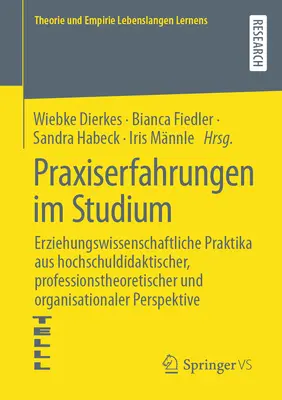 Praktické skúsenosti v štúdiu: Pedagogické vedecké stáže z didaktického, odborno-teoretického a organizačného hľadiska - Praxiserfahrungen Im Studium: Erziehungswissenschaftliche Praktika Aus Hochschuldidaktischer, Professionstheoretischer Und Organisationaler Perspekt