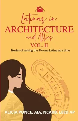 Latinoameričanky v architektúre a ich spojenci II. diel: Príbehy o zvyšovaní 1 % po jednej Latinoameričanke - Latinas in Architecture and Allies Vol II: Stories of raising the 1% one Latina at a time
