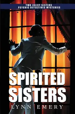 Duchovné sestry: Dve sestry Jolietové Záhady psychických detektívov - Spirited Sisters: Two Joliet Sisters Psychic Detectives Mysteries