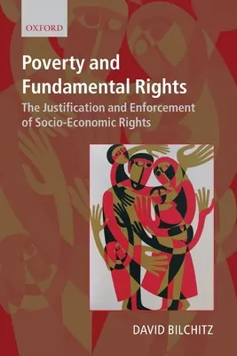 Chudoba a základné práva: Oprávnenosť a presadzovanie sociálno-ekonomických práv - Poverty and Fundamental Rights: The Justification and Enforcement of Socio-Economic Rights
