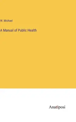 Príručka verejného zdravotníctva - A Manual of Public Health