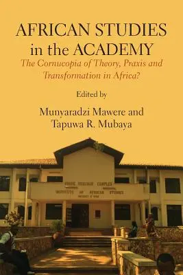 Africké štúdie v akadémii: Cornucopia of Theory, Praxis and Transformation in Africa? - African Studies in the Academy: The Cornucopia of Theory, Praxis and Transformation in Africa?