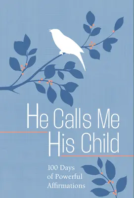 Volá ma svojím dieťaťom: 100 dní meditácií o Božích prísľuboch - He Calls Me His Child: 100 Days of Meditations on the Promises of God