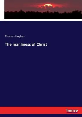 Kristova mužnosť - The manliness of Christ