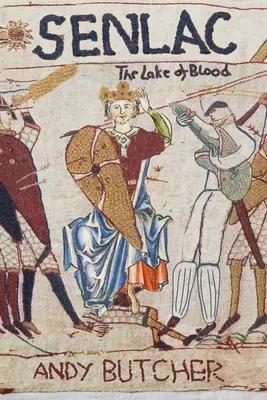Senlac - Krvavé jazero: Stredoveký historický román - Senlac - The Lake of Blood: A Medieval Historical Fiction Novel