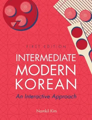 Intermediate Modern Korean: Interaktívny prístup - cvičebnica - Intermediate Modern Korean: An Interactive Approach
