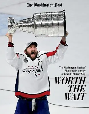 Stojí za to čakať: Pamätná cesta Washington Capitals za Stanleyho pohárom 2018 - Worth the Wait: The Washington Capitals' Memorable Journey to the 2018 Stanley Cup