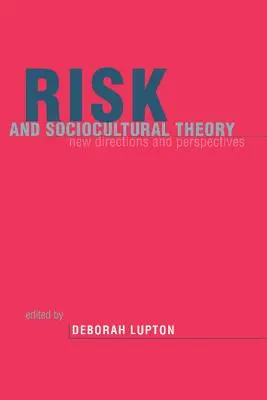 Riziko a sociokultúrna teória: Nové smery a perspektívy - Risk and Sociocultural Theory: New Directions and Perspectives