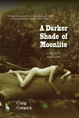 A Darker Shade of Moonlite: A Creative Biography: A Creative Biography - A Darker Shade of Moonlite: A Creative Biography