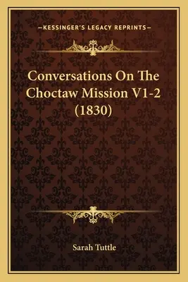 Rozhovory o misii Choctaw V1-2 (1830) - Conversations On The Choctaw Mission V1-2 (1830)