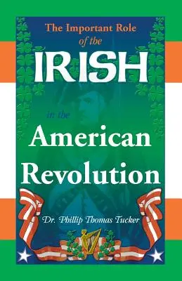 Dôležitá úloha Írov v americkej revolúcii - The Important Role of the Irish in the American Revolution