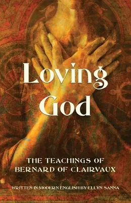 Milovať Boha: Učenie Bernarda z Clairvaux - Loving God: The Teachings of Bernard of Clairvaux