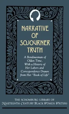 Rozprávanie o Sojourner Truth: Viazaná žena starých čias, s históriou jej práce a korešpondenciou čerpanou z jej knihy života - Narrative of Sojourner Truth: A Bondswoman of Olden Time, with a History of Her Labors and Correspondence Drawn from Her Book of Life