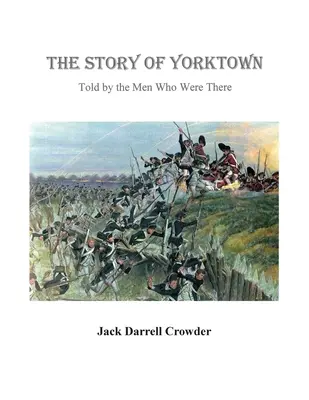 Príbeh Yorktownu: Príbeh o Yorktownskom hrade - rozprávaný mužmi, ktorí tam boli - The Story of Yorktown: Told By the Men Who Were There