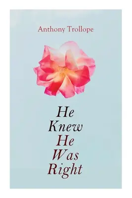 Vedel, že má pravdu: Victorian Romance Novel (viktoriánsky román) - He Knew He Was Right: Victorian Romance Novel
