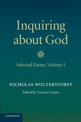 Pýtanie sa na Boha: Eseje: vybrané eseje, zväzok 1 - Inquiring about God: Volume 1, Selected Essays