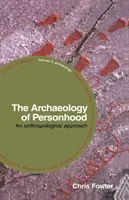 Archeológia osobnosti: Antropologický prístup - The Archaeology of Personhood: An Anthropological Approach
