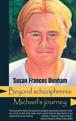 Za hranicami schizofrénie: Michaelova cesta: Za hranicu schizofrénie: Michaelova cesta - Beyond Schizophrenia: Michael's Journey